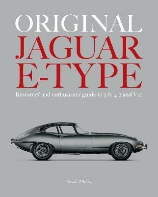 ORIGINAL JAGUAR E-TYPE: A guide to originality for owners, restorers and enthusiasts - Malcolm McKay - cover