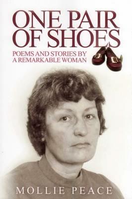 One Pair Of Shoes: Poems and Stories by a Remarkable Woman - Mollie Peace - cover