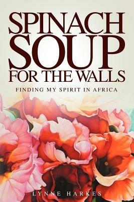 Spinach Soup for the Walls - Lynne Harkes - cover