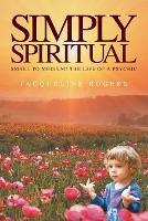 Simply Spiritual: Small to Medium! The Life of a Psychic.