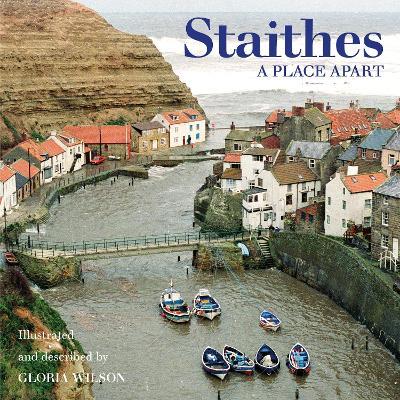 Staithes: A Place Apart - Gloria Wilson - cover