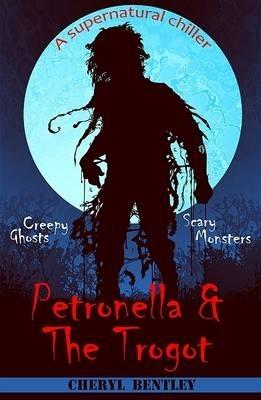 Petronella & The Trogot - Cheryl Bentley - cover