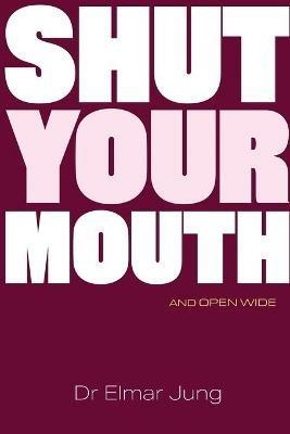 Shut Your Mouth and Open Wide - Elmar Jung - cover