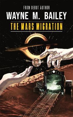 The Mars Migration: Two ordinary people, selected by a higher force. Stolen from Earth to go on the adventure they never wanted. - Wayne M. Bailey - cover