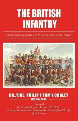 The British Infantry - Philip (tom) Cobley Mbe Late Para - cover