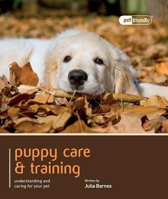 Puppy Training & Care - Pet Friendly - Julie Barnes - cover