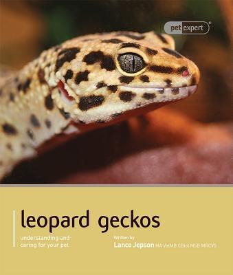 Leopard Gecko - Pet Expert: Understanding and Caring for Your Pet - Lance Jepson - cover