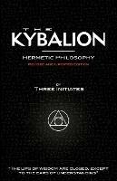 The Kybalion - Hermetic Philosophy - Revised and Updated Edition - Three Initiates - cover