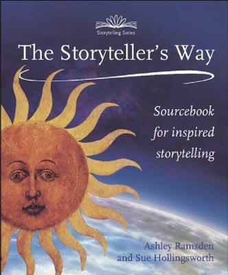 The Storytellers Way: A Sourcebook for Inspired Storytelling - Ashley Ramsden,Sue Hollingsworth - cover