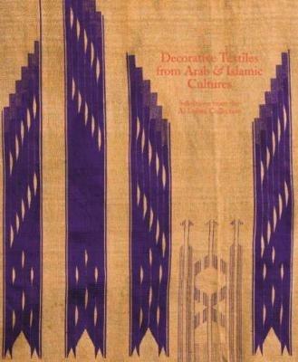 Decorative Textiles from Arab and Islamic Cultures: Selected Works from the Al Lulwa Collection - Jennifer Wearden,Jennifer Scarce - cover