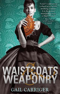 Waistcoats and Weaponry: Number 3 in series - Gail Carriger - cover