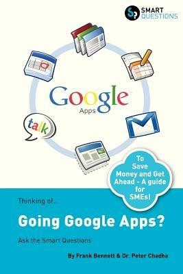 Thinking Of...Going Google Apps? Ask the Smart Questions - Frank Bennett,Peter Chadha - cover