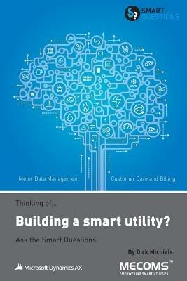 Thinking of...Building a smart utility? Ask the Smart Questions - Dirk Michiels - cover