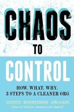 Chaos to Control: How. What. Why. 3 Steps to a Cleaner Org