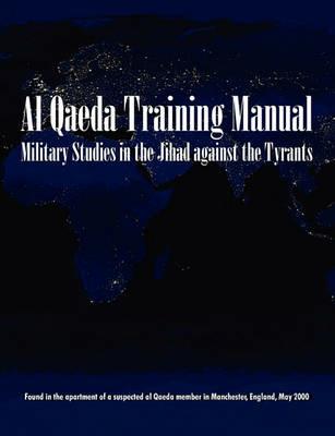 Military Studies in the Jihad Against the Tyrants: The Al-Qaeda Training Manual - Anonymous - cover