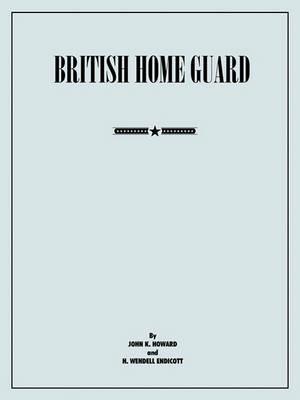 British Home Guard: Summary Report - John K. Howard,Wendell H. Endicott - cover