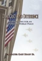 Democracy and Deterrence: Foundations for an Enduring World Peace - Walter Gary Sharp - cover