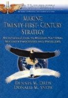 Making Twenty-First-Century Strategy: An Introduction to Modern National Security Processes and Problems - Dennis M. Drew,Donald M. Snow - cover