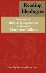 Reading Ideologies: Essays on the Bible and Interpretation in Honor of Mary Ann Tolbert