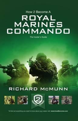 How 2 Become a Royal Marines Commando: The Insiders Guide - Richard McMunn - cover