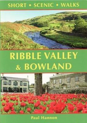 Ribble Valley and Bowland: Short Scenic Walks - Hannon Paul - cover