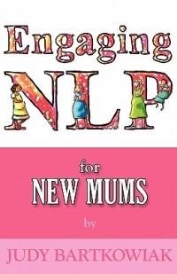 NLP for New Mums - Pregnancy and Childbirth - Judy Bartkowiak - cover