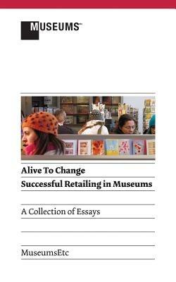 Alive to Change: Successful Retailing in Museums (2nd Edition) - cover