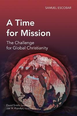 A Time for Mission: The Challenge for Global Christianity - Samuel Escobar - cover