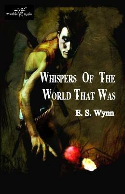 Whispers of the World That Was - E. S. Wynn - cover