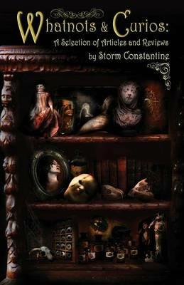 Whatnots and Curios: A Selection of Articles and Reviews - Storm Constantine - cover