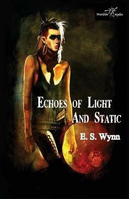 Echoes of Light and Static - E. S. Wynn - cover