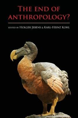 The End of Anthropology? - Karl-Heinz Kohl - cover