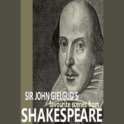 Sir John Gielgud's Favourite Scenes from Shakespeare