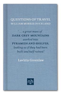 Questions of Travel: William Morris in Iceland - Lavinia Greenlaw - cover