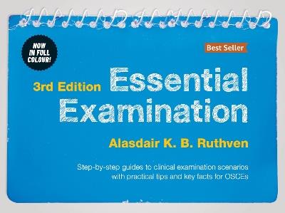 Essential Examination, third edition: Step-by-step guides to clinical examination scenarios with practical tips and key facts for OSCEs - Alasdair K.B. Ruthven - cover