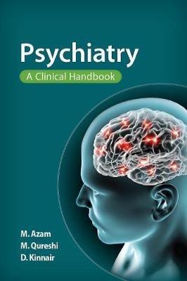 Psychiatry: A Clinical Handbook - Mohsin Azam,Mohammed Qureshi,Daniel Kinnair - cover