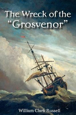 The Wreck of the "Grosvenor" - William Clark Russell - cover