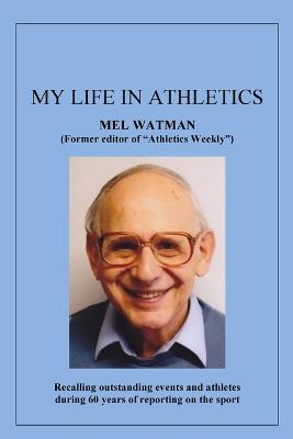 My Life in Athletics - Mel Watman - cover