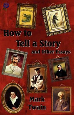 How to Tell a Story and Other Essays - Mark Twain - cover