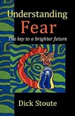 Understanding Fear: The Key to a Brighter Future