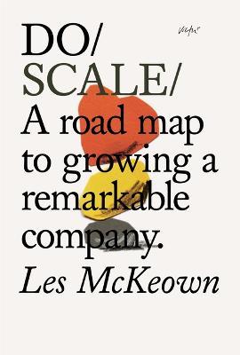 Do Scale: A Road Map to Growing Your Company - Les McKeown - cover