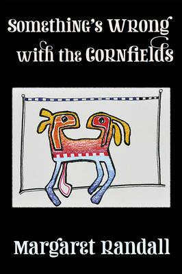 Something's Wrong with the Cornfields - Margaret Randall - cover