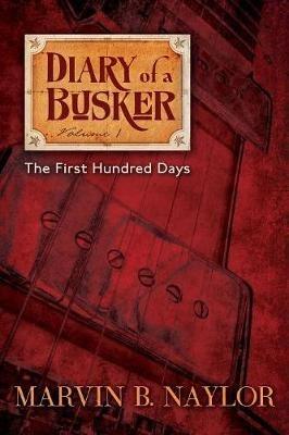 Diary of a Busker: The First Hundred Days - Marvin B. Naylor - cover