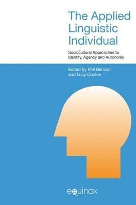 Applied Linguistic Individual Rev Ed: Sociocultural Approaches to Identity, Agency and Autonomy - Phil (Ed) Benson - cover