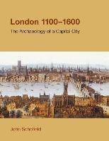London, 1100-1600: The Archaeology of a Capital City - John Schofield - cover