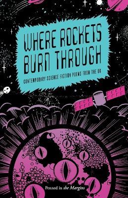 Where Rockets Burn Through: Contemporary Science Fiction Poems from the UK - Ron Butlin,Ken MacLeod,Edwin Morgan - cover