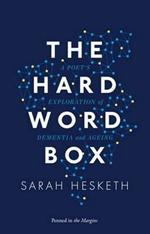 The Hard Word Box: A Poet's Exploration of Dementia and Ageing