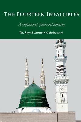 The Fourteen Infallibles: A Compilation of Speeches and Lectures - Sayed Ammar Nakshawani - 2