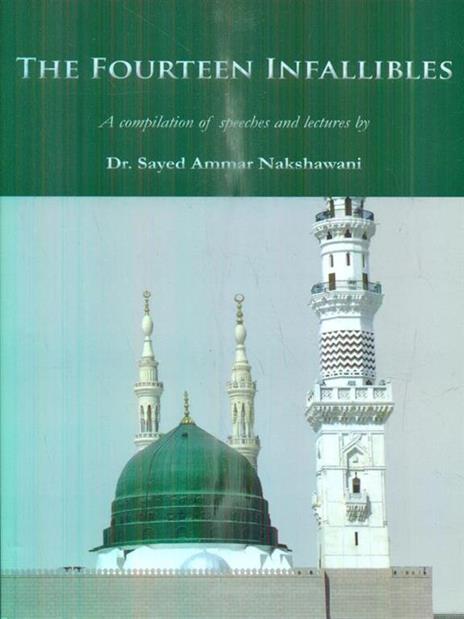 The Fourteen Infallibles: A Compilation of Speeches and Lectures - Sayed Ammar Nakshawani - 3