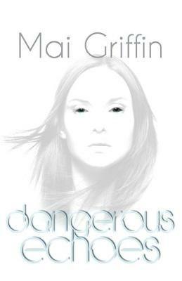 Dangerous Echoes - Mai Griffin - cover